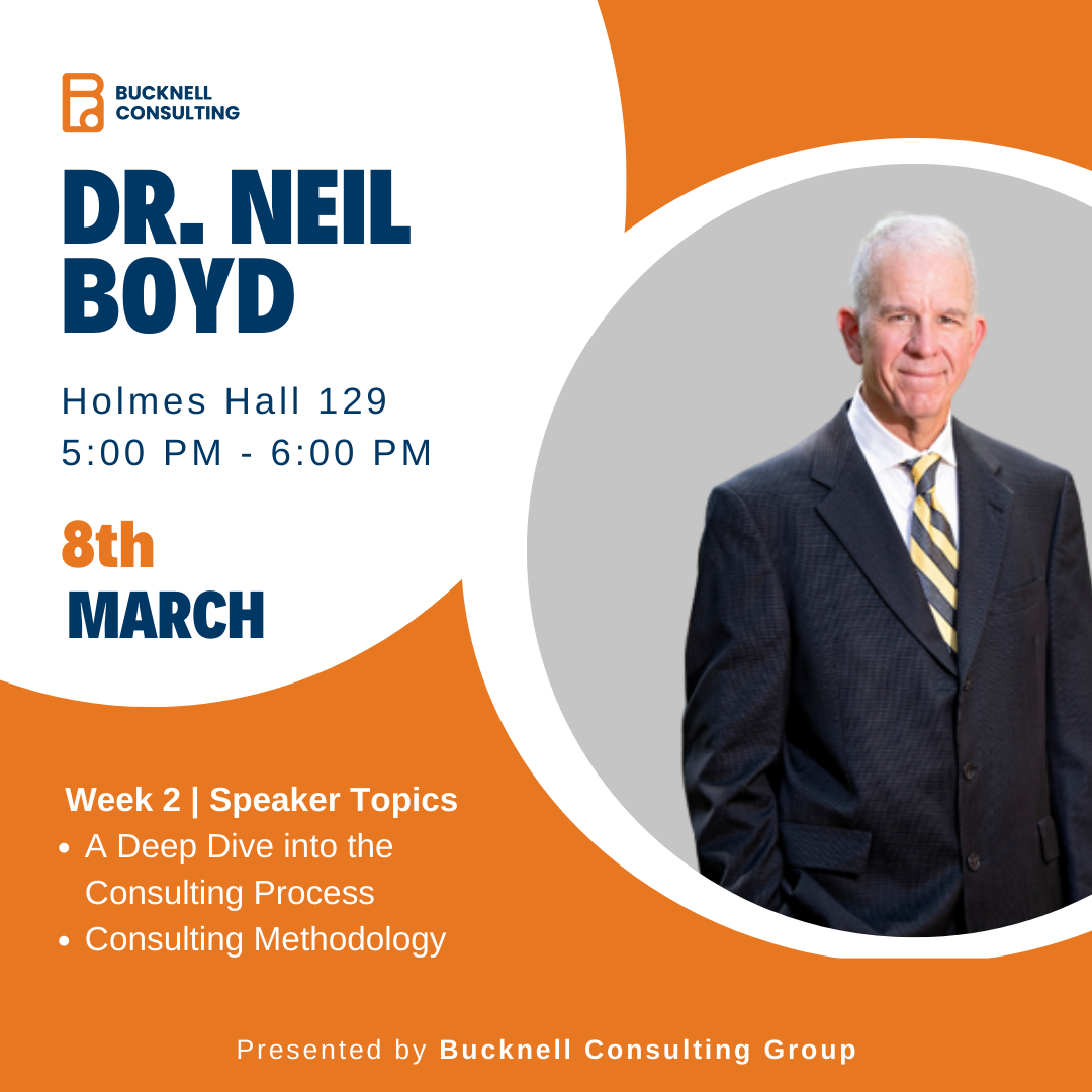 Dr. Neil Boyd Talk Presented by the Bucknell Consulting Group