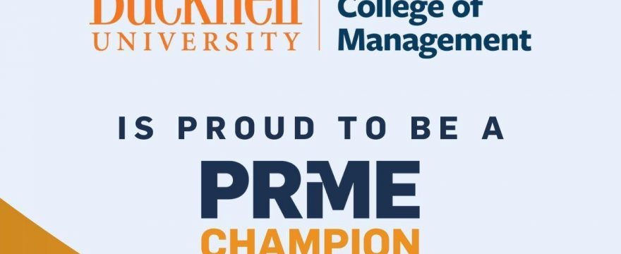 Bucknell Freeman College of Management is a PRME Champion!