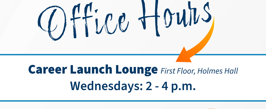 Center for Career Advancement Drop in hours in Holmes Hall