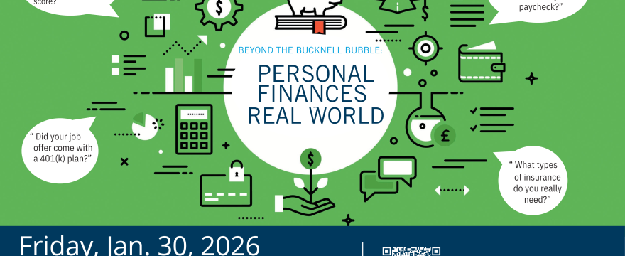 Beyond the Bucknell Bubble: Personal Finances in the Real World  Friday, January 30, 2:30-9:00 pm